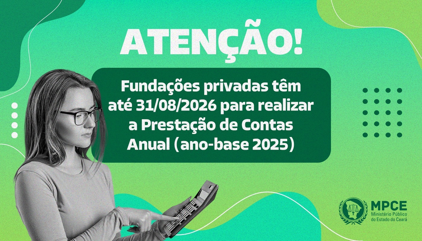 Fundações privadas devem prestar contas ao MP do Ceará até 31 de agosto